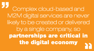 Complex cloud-based and M2M digital services are never likely to be created or delivered by a single company, so partnerships are critical in the digital