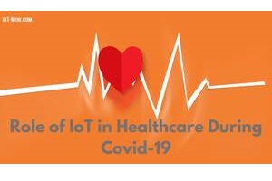 The role of IoT in healthcare during Covid-19